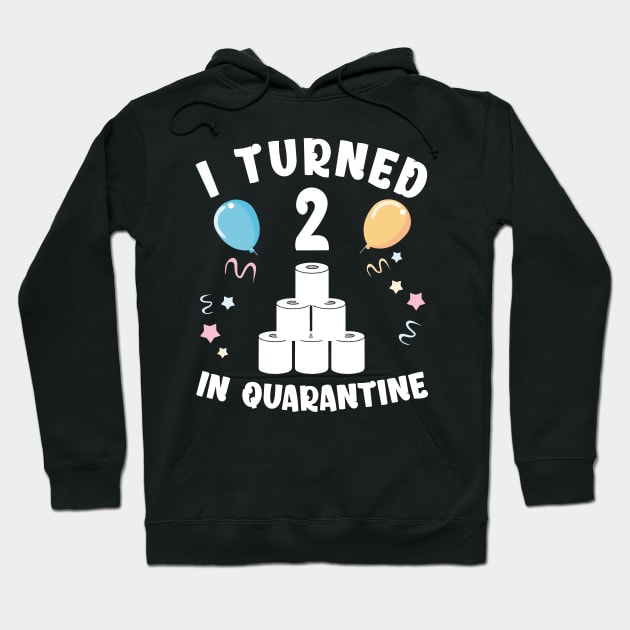 I Turned 2 In Quarantine Hoodie by Kagina